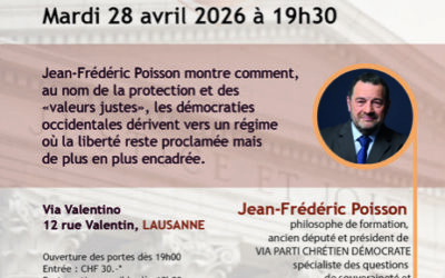 [Conférence] La Dictature du Bien : nos démocraties glissent-elles vers une nouvelle forme de contrôle ? Conférence de Jean-Frédéric Poisson à Lausanne le 28 avril